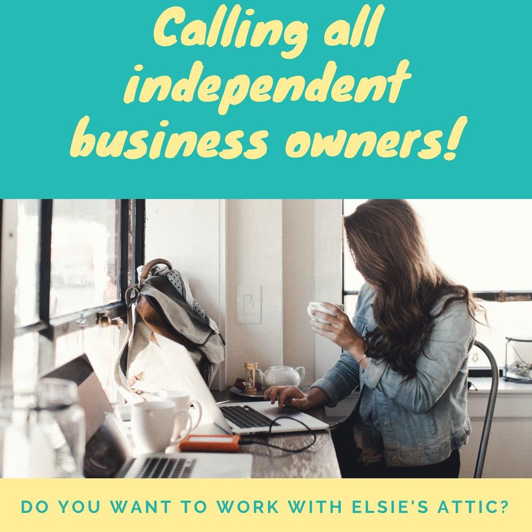 Calling all independent business owners . . .  do you want to work with Elsie's Attic?